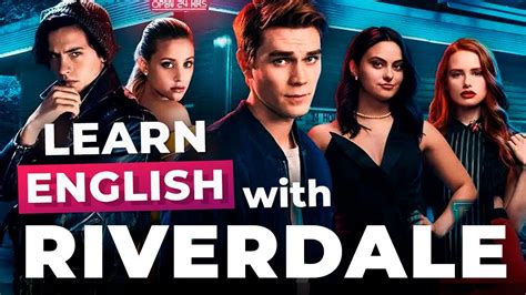 LEARN ENGLISH with RIVERDALE .